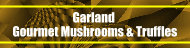 Garland Gourmet Mushrooms