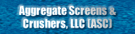 Aggregate Screens & Crushers, LLC (ASC) -4-