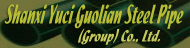 Shanxi Yuci Guolian Steel Pipe (Group) Co., Ltd