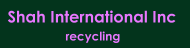 Shah International Inc Recycling