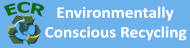 Environmentally Conscious Recycling (ECR)