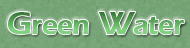 Green Water -2-