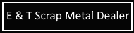 E & T Scrap Metal Dealer -6-