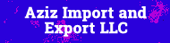 Aziz Import and Export LLC 