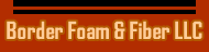 Border Foam & Fiber LLC
