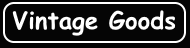 Vintage Goods -4-