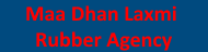 Maa Dhan Laxmi Rubber Agency