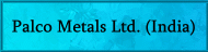 Palco Metals Ltd. (India) -1-