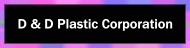 D & D Plastic Corporation