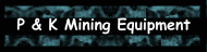 P & K Mining Equipment -11-