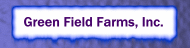 Green Field Farms,Inc.