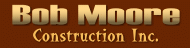 Bob Moore Construction, Inc. -10-