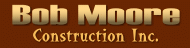 Bob Moore Construction, Inc.