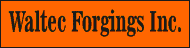 Waltec Forgings Inc.
